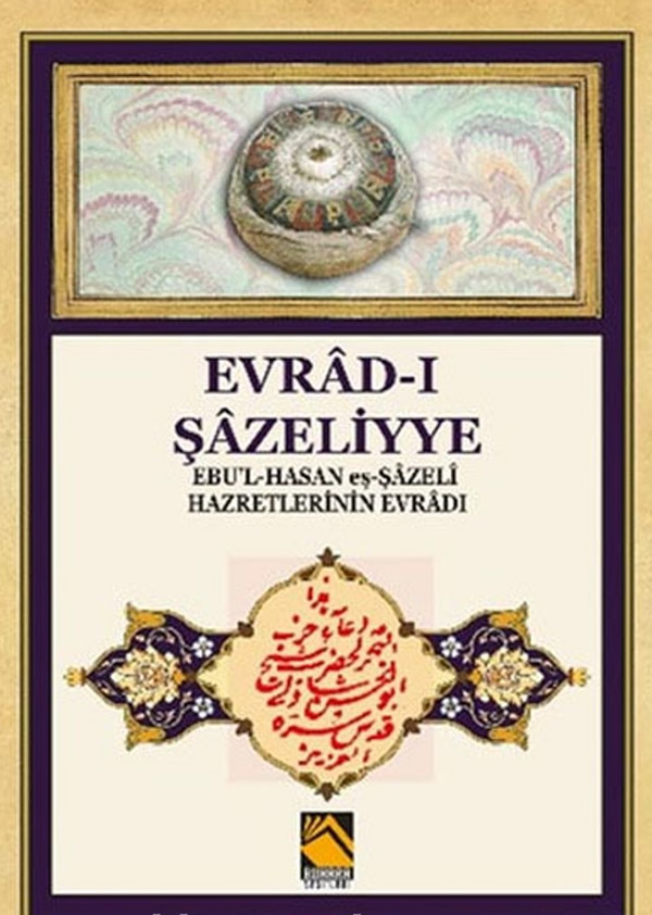 Evrad-ı Şazeliyye Ebu'l-Hasan eş-Şazeli Hazretlerinin Evradı