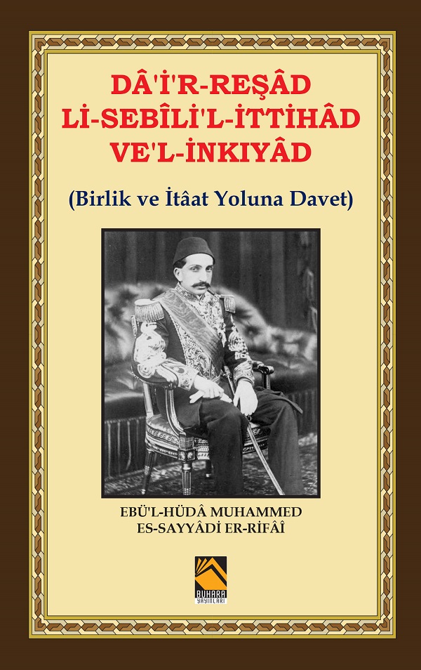 Birlik ve İtâat Yoluna Davet; Dâ'i'r-Reşâd li-Sebîlî'l-İttihâd ve'l İnkıyâd