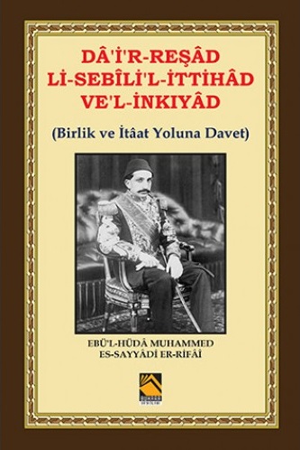 Birlik ve İtâat Yoluna Davet; Dâ'i'r-Reşâd li-Sebîlî'l-İttihâd ve'l İnkıyâd
